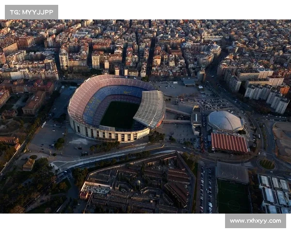 巴萨诺坎普球场改造工程进展到位 预计2026年全面完工容量超10万人